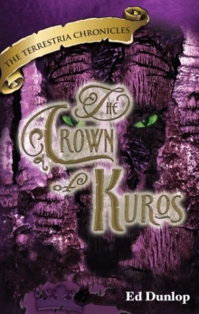 Crown Of Kuros : The Terrestria Chronicles, #1