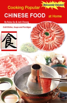 Cooking Popular Chinese Food At Home - Cold Dishes, Soups And Porridges