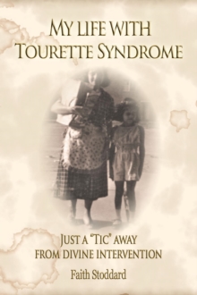 My Life With Tourette Syndrome: Just A "Tic" Away From Divine Intervention