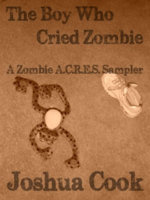 Boy Who Cried Zombie - A Zombie A.C.R.E.S. Sampler