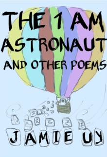 1 AM Astronaut And Other Poems