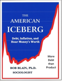 American Iceberg: Debt, Inflation and Money : Making Money Work Better, #1