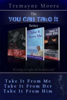 You Can Take It Series: Volumes 1-3 (Take It From Me; Take It From Her; Take It From Him)