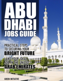 Abu Dhabi Jobs Guide - Practical Steps To Securing A Job In Abu Dhabi