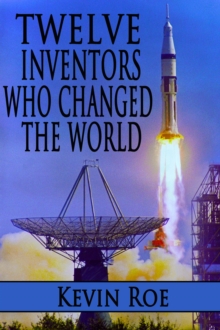 Twelve Inventors Who Changed The World