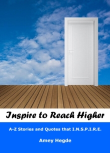 Inspire To Reach Higher: A-Z Empowering Quotes That I.N.S.P.I.R.E