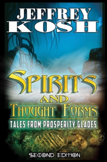 Spirits And Thought Forms: Tales From Prosperity Glades : Prosperity Glades, #2