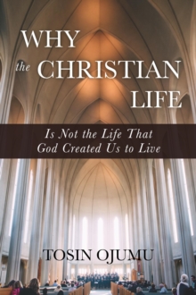 Why The Christian Life Is Not The Life That God Created Us To Live