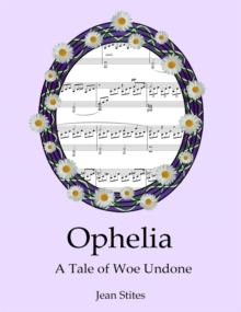 Ophelia: A Tale Of Woe Undone