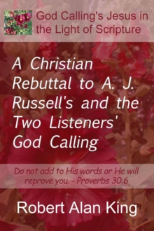 Christian Rebuttal To A. J. Russell's And The Two Listeners' God Calling