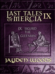 Last Tales Of Mercia 9: Sigurd The Gleeman : Last Tales Of Mercia, #9