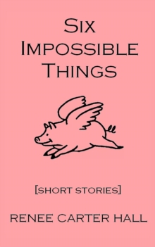 Six Impossible Things