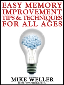 Easy Memory Improvement Tips And Techniques For All Ages