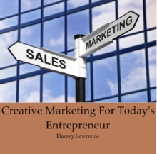 Creative Marketing For Today's Entrepreneur