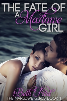 Fate Of A Marlowe Girl(Marlowe Girls Book 1) : The Marlowe Girls, #1