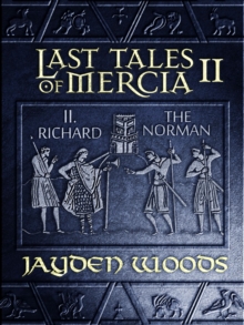 Last Tales Of Mercia 2: Richard The Norman : Last Tales Of Mercia, #2