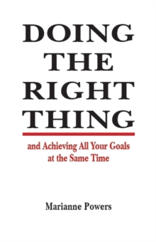 Doing The Right Thing And Achieving All Your Goals At The Same Time