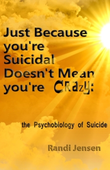 Just Because You're Suicidal Doesn't Mean You're Crazy: The Psychobiology Of Suicide