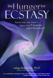 Hunger for Ecstasy: Fulfilling the Soul's Need for Passion and Intimacy