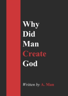 Why Did Man Create God