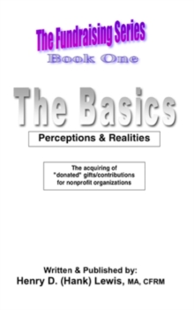 Fundraising Series, Book One, The Basics: Perceptions & Realities : The Fundraising Series, #1