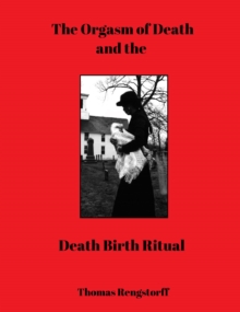 Orgasm Of Death And The Death Birth Ritual