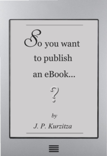 So You Want To Publish An Ebook