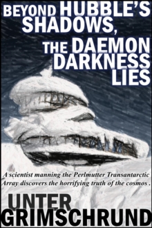 Beyond Hubble's Shadows, The Daemon Darkness Lies