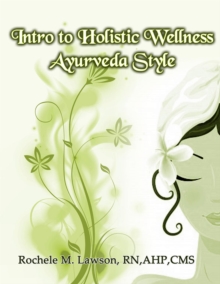 Intro To Holistic Wellness: Ayurveda Style