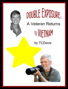 Double Exposure: A Veteran Returns To Vietnam