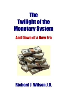 Twilight Of The Monetary System: And Dawn Of A New Era