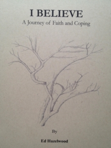 I Believe, A Journey Of Faith And Coping