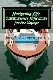 Navigating Life: Commonsense-Reflections For The Voyage