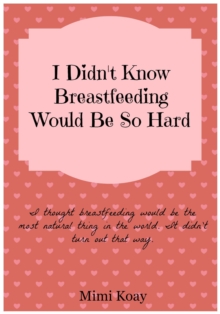 I Didn't Know Breastfeeding Would Be So Hard!