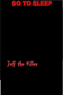 Jeff The Killer:Go To Sleep