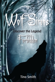 Wolf Sirens Forbidden: Discover the Legend (Wolf Sirens #1)