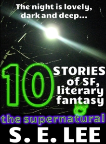 Ten Collected Stories Of Supernatural Adventure, Science Fiction, And Literary Fantasy