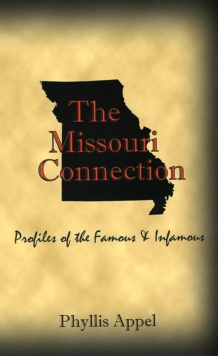 Missouri Connection: Profiles Of The Famous And Infamous