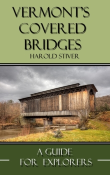 Vermont Covered Bridges : Covered Bridges Of North America, #14