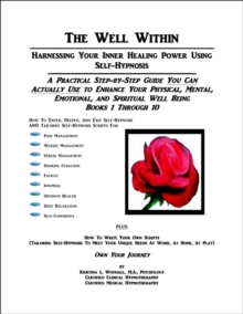 Well Within -- Harnessing Your Inner Healing Power Using Self-Hypnosis, Books 1-10