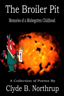 Broiler Pit: Memories Of A Misbegotten Childhood