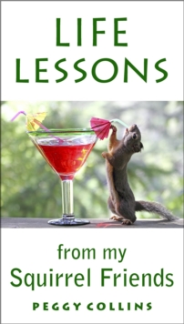 Life Lessons From My Squirrel Friends