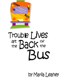 Trouble Lives At The Back Of The Bus