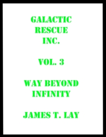 Galactic Rescue Inc. Vol  3. Way Beyond Infinity