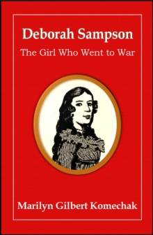 Deborah Sampson: The Girl Who Went To War