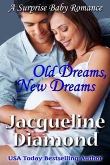 Old Dreams, New Dreams: A Surprise Baby Romance