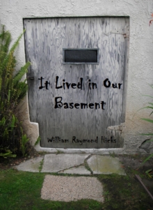 It Lived In Our Basement : Adventures With Joe, #2