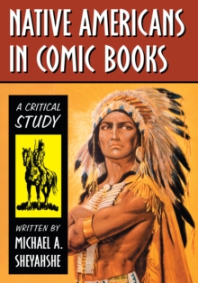 Native Americans in Comic Books : A Critical Study