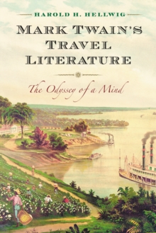 Mark Twain's Travel Literature : The Odyssey of a Mind