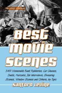 McFarland & Company, Inc., Publishers Best Movie Scenes , 549 Memorable Bank Robberies, Car Chases, Duels, Haircuts, Job Interviews, Swearing Scenes, Window Scenes And Others, By Topic,